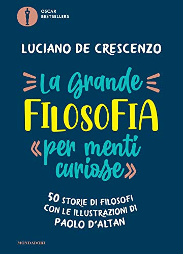 La Grande Filosofia Per Menti Curiose . 50 Storie Di Filosofi von OSCAR BESTSELLERS