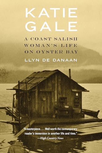 Katie Gale: A Coast Salish Woman's Life on Oyster Bay von Bison Books