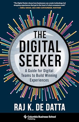 The Digital Seeker - A Guide for Digital Teams to Build Winning Experiences von Columbia University Press