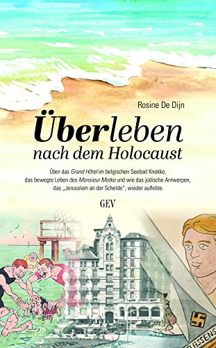 Überleben nach dem Holocaust: Über das Grand Hôtel im belgischen Seebad Knokke, das bewegte Leben des Monsieur Motke und wie das jüdische Antwerpen, ... ¿Jerusalem an der Schelde¿, wieder au¿ebte. von GEV - Grenz-Echo-Verlag