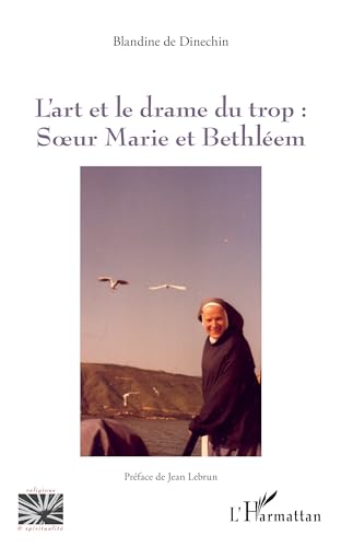 L'art et le drame du trop :: Soeur Marie et Bethléem von Editions L'Harmattan