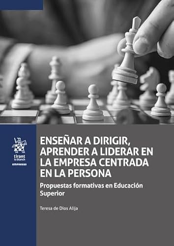Enseñar a dirigir, aprender a liderar en la empresa centrada en la persona. Propuestas formativas en Educación Superior (Empresas) von Editorial Tirant lo Blanch