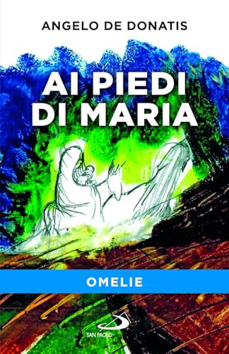 Ai piedi di Maria. Omelie (Parole per lo spirito) von San Paolo Edizioni