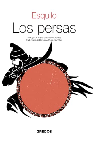 Los persas (Textos clásicos, Band 28) von Gredos