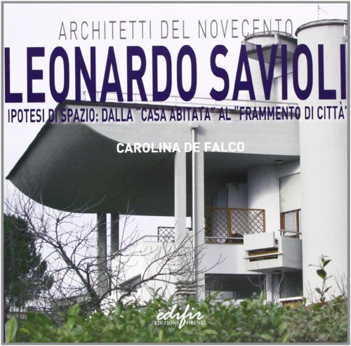Leonardo Savioli. Ipotesi di spazio: dalla «casa abitata» al «frammento di città»