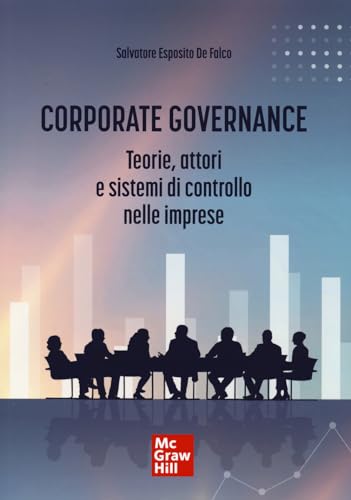 Corporate governance. Teorie, attori e sistemi di controllo nelle imprese (Economia e discipline aziendali) von McGraw-Hill Education