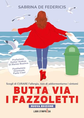 Butta via i fazzoletti. Scegli di curare l’allergia, non di addormentarne i sintomi von Libri D'Impresa