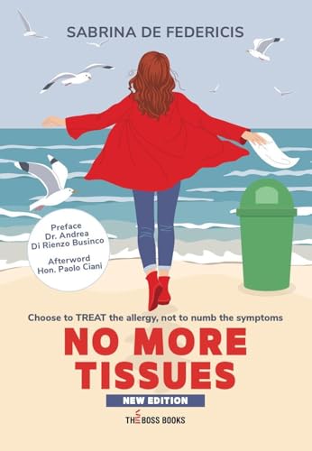 NO MORE TISSUES: Choose to TREAT the allergy, not to numb the symptoms (The Boss Books, Band 19) von Libri d'Impresa