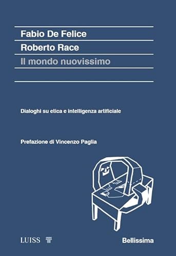 Il mondo nuovissimo. Dialoghi su etica e intelligenza artificiale (Koinè) von Luiss University Press