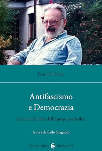 Antifascismo e democrazia. La scelta di civiltà dell'Europa postbellica (Studi storici Carocci) von Carocci