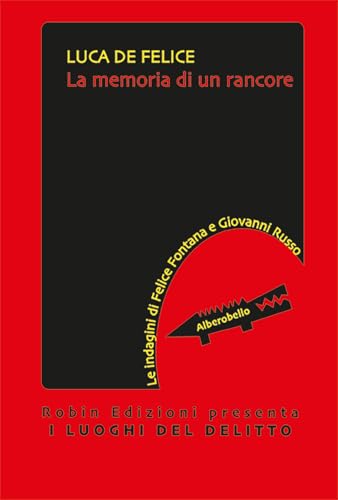 La memoria di un rancore. Le indagini di Felice Fontana e Giovanni Russo (I luoghi del delitto) von Robin Edizioni