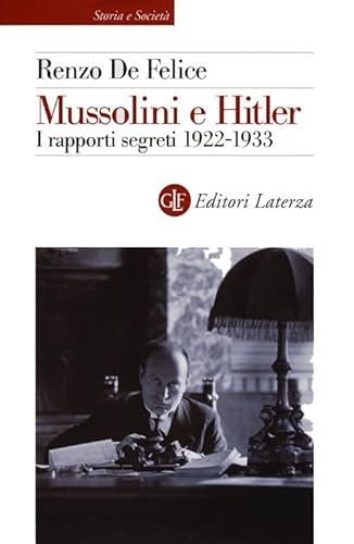 Mussolini e Hitler. I rapporti segreti 1922-1933 (Storia e società) von STORIA E SOCIETÀ