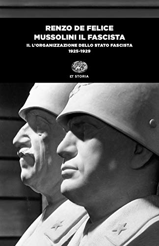 Mussolini il fascista. L' organizzazione dello Stato fascista (1925-1929) (Vol. 2) (Einaudi tascabili. Storia)
