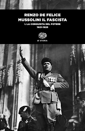 Mussolini il fascista. La conquista del potere (1921-1925) (Vol. 1) (Einaudi tascabili. Storia)