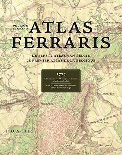 De Grote Atlas van Ferraris / Le Grand Atlas de Ferraris: de eerste atlas van België : 1777 : kabinetskaart van de Oostenrijkse Nederlanden en het prinsbisdom Luik von LANNOO