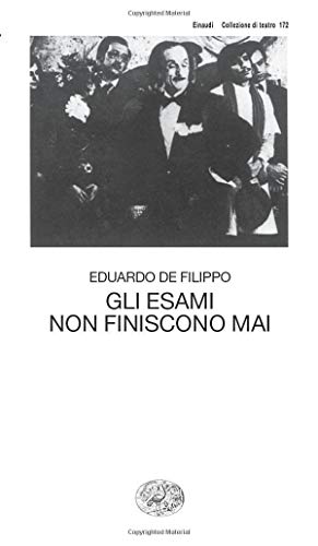 Gli esami non finiscono mai: Commedia in tre atti e un prologo (Collezione di Teatro, Band 172)