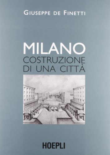 Milano. Costruzione di una città (Urbanistica) von Hoepli