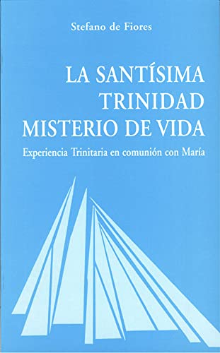 La Santisima Trinidad, misterio de vida : experiencia trinitaria en comunión con María (Ágape, Band 27) von Secretariado Trinitario
