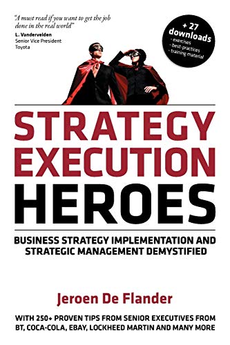 Strategy Execution Heroes: Business Strategy Implementation and Strategic Management Demystified