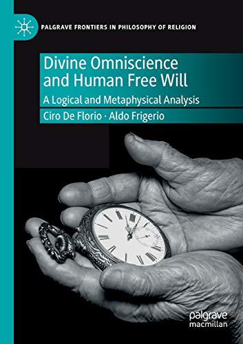 Divine Omniscience and Human Free Will: A Logical and Metaphysical Analysis (Palgrave Frontiers in Philosophy of Religion) von MACMILLAN