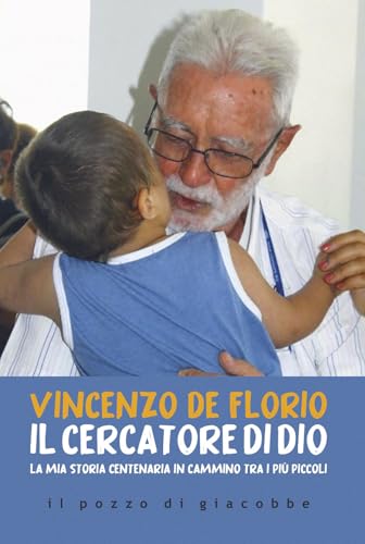 Il cercatore di Dio. La mia storia centenaria in cammino tra i più piccoli (Orme) von Il Pozzo di Giacobbe