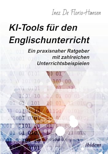 KI-Tools für den Englischunterricht: Ein praxisnaher Ratgeber mit zahlreichen Unterrichtsbeispielen KI-Tools für den Englischunterricht: Ein praxisnaher Ratgeber mit zahlreichen Unterrichtsbeispielen