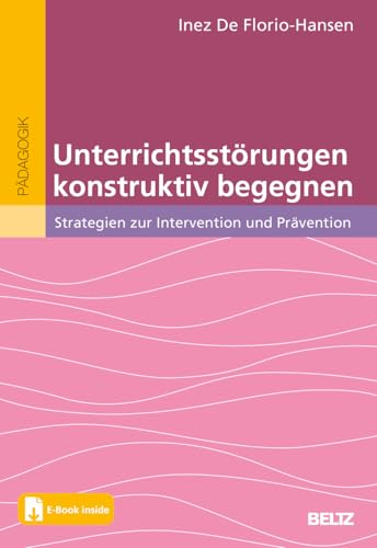 Unterrichtsstörungen konstruktiv begegnen: Strategien zur Intervention und Prävention. Mit E-Book inside von Beltz