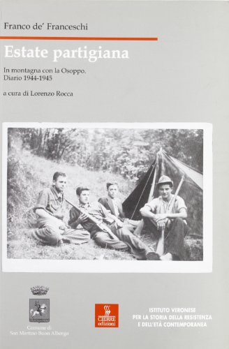 Estate partigiana. In montagna con la Osoppo. Diario 1944-1945 (Nord est. Nuova serie) von Cierre edizioni