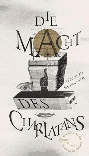 Die Macht des Charlatans (Die Andere Bibliothek, Band 434)