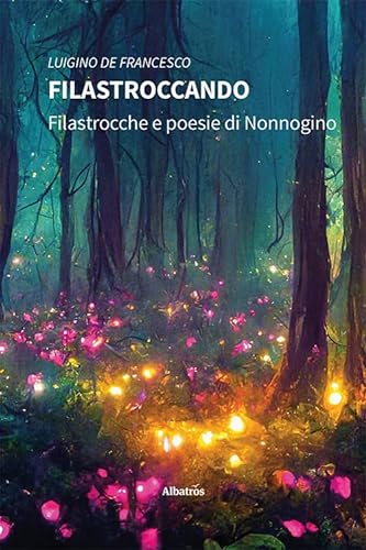 Filastroccando. Filastrocche e poesie di Nonnogino (Nuove voci. Strade) von Gruppo Albatros Il Filo