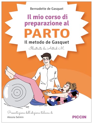 Il mio corso di preparazione al parto. Il metodo De Gasquet von Piccin-Nuova Libraria