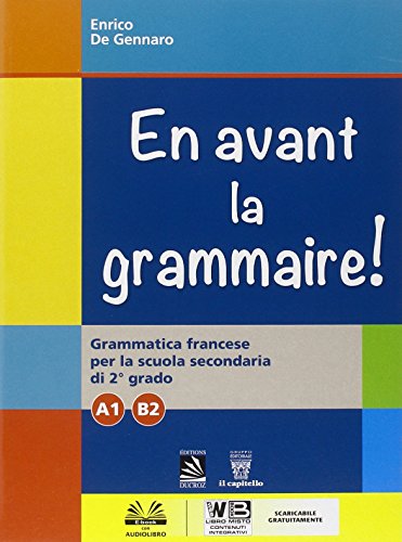 En avant la grammaire! Grammatica di francese. Vol. A1-B2. Per le Scuole superiori. Con e-book. Con espansione online