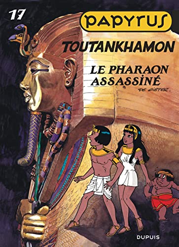 Papyrus - Tome 17 - Toutankhamon: Le pharaon assassiné