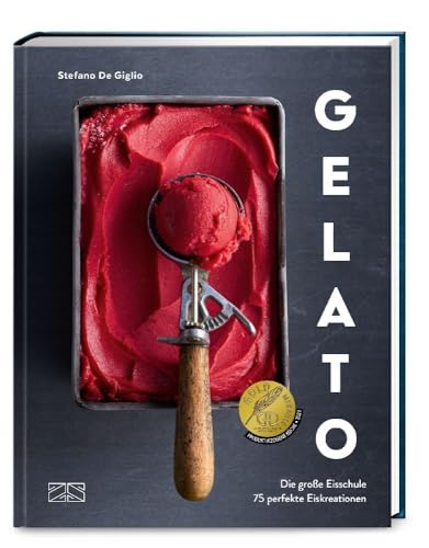 Gelato: Die große Eisschule & 75 perfekte Eiskreationen Gelato: Die große Eisschule & 75 perfekte Eiskreationen von ZS Verlag