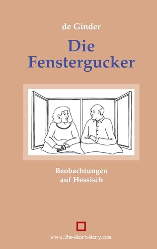 Die Fenstergucker, Beobachtungen auf Hessisch Die Fenstergucker, Beobachtungen auf Hessisch