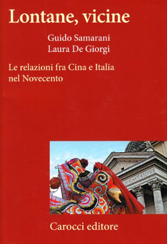 Lontane, vicine. Le relazioni fra Cina e Italia nel Novecento (Frecce) von Carocci