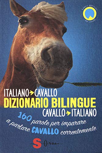 Dizionario bilingue italiano-cavallo, cavallo-italiano. 160 parole per imparare a parlare cavallo correntemente von Sonda