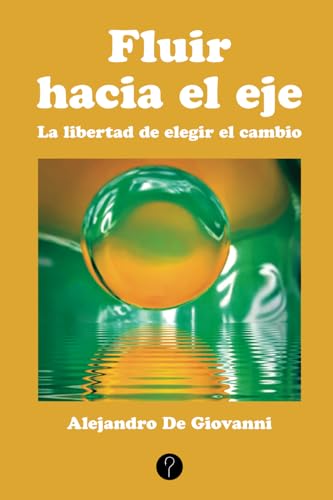 Fluir hacia el eje: La libertad de elegir el cambio Fluir hacia el eje: La libertad de elegir el cambio von Tercero en discordia