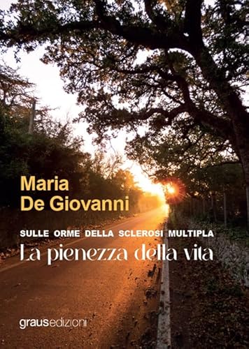 Sulle orme della sclerosi multipla. La pienezza della vita (Gli specchi di Narciso) von Graus Edizioni