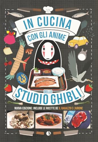 In cucina con gli anime dello Studio Ghibli. Include le ricette de «Il ragazzo e l'airone». Nuova ediz. von Kappalab