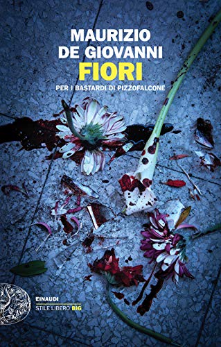 Fiori per i bastardi di Pizzofalcone (Einaudi. Stile libero big) von Einaudi