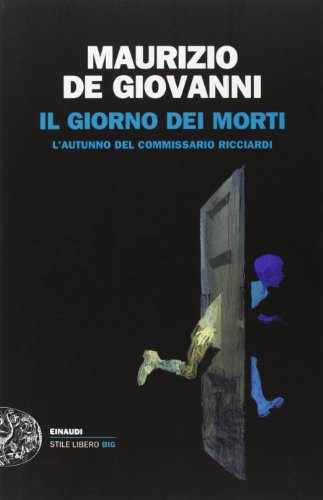 Il giorno dei morti. L'autunno del commissario Ricciardi (Einaudi. Stile libero big) Il giorno dei morti. L'autunno del commissario Ricciardi (Einaudi. Stile libero big)