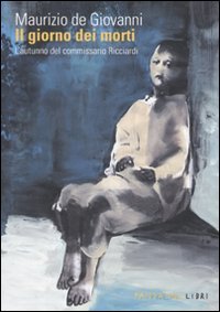 Il giorno dei morti. L'autunno del commissario Ricciardi Il giorno dei morti. L'autunno del commissario Ricciardi
