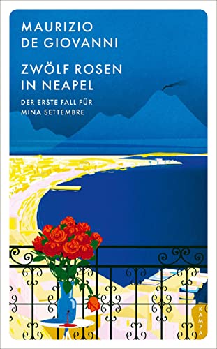 Zwölf Rosen in Neapel: Der erste Fall für Mina Settembre (Ein Fall für Mina Settembre) von Kampa Verlag