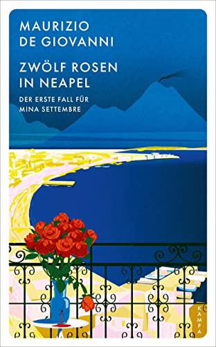 Zwölf Rosen in Neapel: Der erste Fall für Mina Settembre (Ein Fall für Mina Settembre) von Kampa Verlag