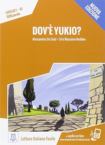 Italiano facile: Dov'e Yukio? Libro + online MP3 audio Italiano facile: Dov'e Yukio? Libro + online MP3 audio von Alma Edizioni
