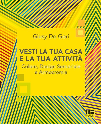 Vesti la tua casa e la tua attività. Colore, design sensoriale e armocromia (I fuori collana) von Maggioli Editore