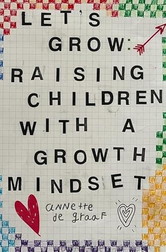 Let's Grow: Raising Children with a Growth Mindset: Live the life you want to give to your children von Brave New Books
