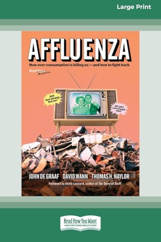 Affluenza: Third Edition: How Overconsumption Is Killing UsâEUR"and How we can Fight Back (16pt Large Print Format) von ReadHowYouWant