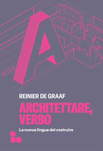 Architettare, verbo. La nuova lingua del costruire von ADD Editore